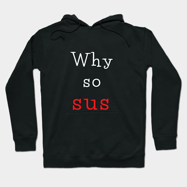 Why so sus Hoodie by THP